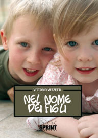 Title: Nel nome dei figli, Author: Vittorio Vezzetti