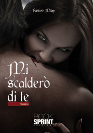 Title: Mi scalderò di te, Author: Raffaele Milan