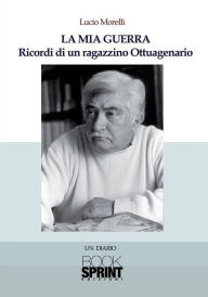 Title: La mia guerra, Author: Lucio Morelli