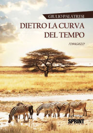 Title: Dietro la curva del tempo, Author: Giulio Palatresi