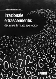 Title: Irrazionale e trascendente:decimale illimitato aperiodico, Author: Calogeno Salvatore Siracusa