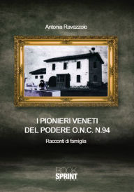 Title: I pionieri veneti del podere, Author: Antonia Ravazzolo