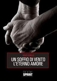 Title: Un soffio di vento l'eterno amore, Author: Renzo Di Bello