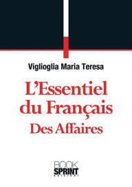 Title: L'essentiel du Français des Affaires, Author: Maria Teresa Viglioglia