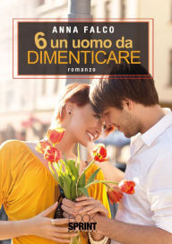 Title: 6 un uomo da dimenticare, Author: Anna Falco