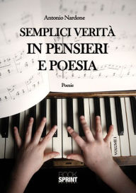 Title: Semplici verità in pensieri e poesia, Author: Antonio Nardone