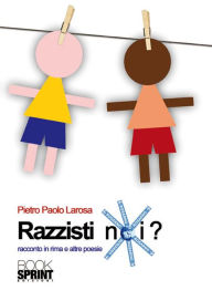 Title: Razzisti Noi, Author: Pietro Paolo La Rosa