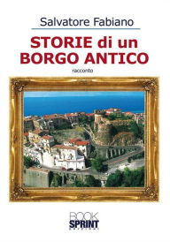 Title: Storie di un Borgo Antico, Author: Salvatore Fabiano