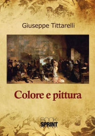 Title: Colore e pittura, Author: Giuseppe Tittarelli