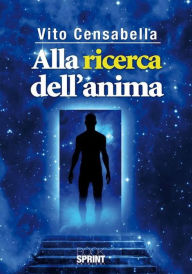 Title: Alla ricerda dell'anima, Author: Vito Censabella