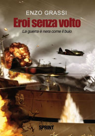 Title: Eroi senza volto, Author: Enzo Grassi