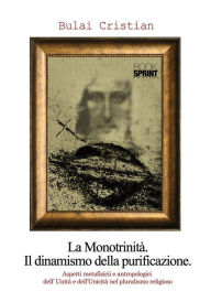 Title: La monotrinità- il dinamismo della purificazione, Author: Cristian Bulai