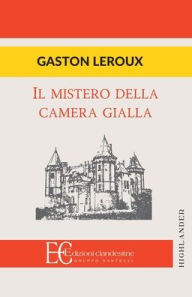 Title: Il Mistero Della Camera Gialla, Author: Gaston Leroux
