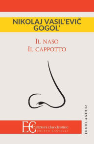 Title: Il Naso, Il Cappotto, Author: Nikolaj Gogol