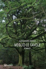 Title: Meglio le favole, Author: Alessandro Bosso