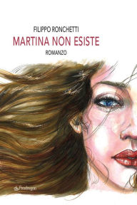 Title: Martina non esiste: Romanzo, Author: Filippo Ronchetti