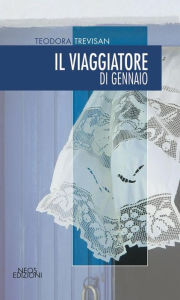 Title: Il viaggiatore di Gennaio, Author: Teodora Trevisan