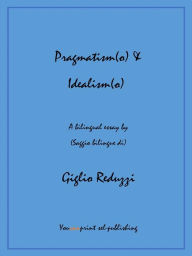 Title: Pragmatism(o) & Idealism(o), Author: Giglio Reduzzi
