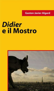 Title: Didier e il Mostro, Author: Gaston J. Algard