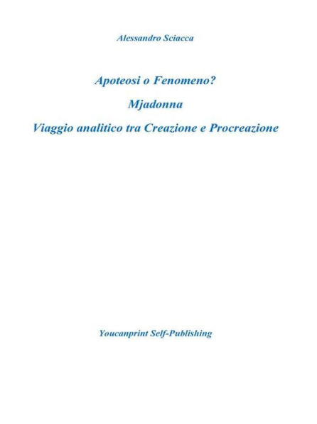 Apoteosi o fenomeno? Mjadonna. Viaggio analitico tra Creazione e Procreazione