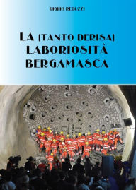 Title: La (tanto derisa) laboriosità bergamasca, Author: Giglio Reduzzi