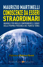 Conoscenze da Esseri Straordinari: Manuale per meglio comprendere il senso della propria presenza sul pianeta Terra