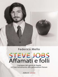 Title: STEVE JOBS. Affamati e folli, Author: Federico Mello