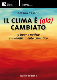 Title: Il clima è (già) cambiato: 9 buone notizie sul cambiamento climatico, Author: Stefano Caserini
