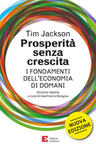 Title: Prosperità senza crescita: I fondamenti dell'economia di domani, Author: Tim Jackson