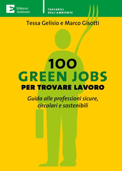 100 Green Jobs per trovare lavoro: Guida alle professioni sicure, circolari e sostenibili