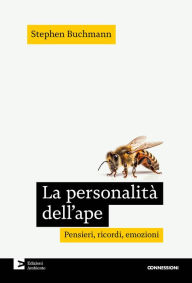 Title: La personalit dell'ape: Pensieri, ricordi, emozioni, Author: Stephen Buchmann