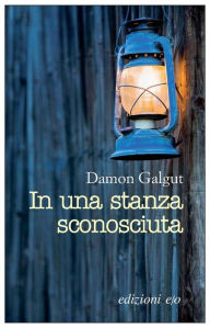 Title: In una stanza sconosciuta (In a Strange Room), Author: Damon Galgut