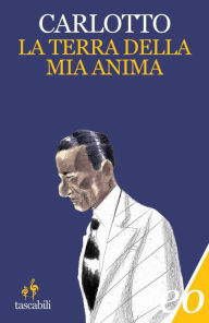 Title: La terra della mia anima, Author: Massimo Carlotto