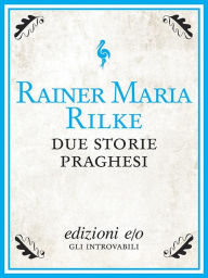 Title: Due storie praghesi, Author: Rainer Maria Rilke