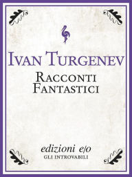 Title: Racconti fantastici, Author: Ivan Turgenev