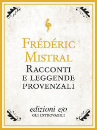 Title: Racconti e leggende provenzali, Author: Frédéric Mistral