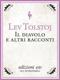 Title: Il diavolo e altri racconti, Author: Leo Tolstoy