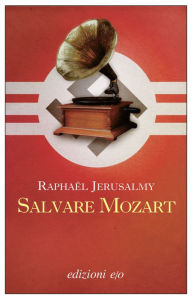 Title: Salvare Mozart, Author: Raphaël Jerusalmy