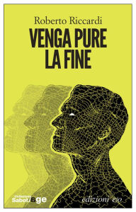 Title: Venga pure la fine, Author: Roberto Riccardi