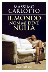 Title: Il mondo non mi deve nulla, Author: Massimo Carlotto