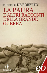 Title: La paura e altri racconti della Grande Guerra, Author: Federico De Roberto