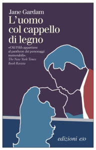 Title: L'uomo col cappello di legno, Author: Jane Gardam