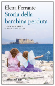 Title: Storia della bambina perduta (The Story of the Lost Child), Author: Elena Ferrante