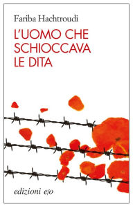 Title: L'uomo che schioccava le dita, Author: Fariba Hachtroudi