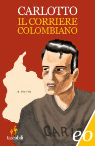 Title: Il corriere colombiano, Author: Massimo Carlotto