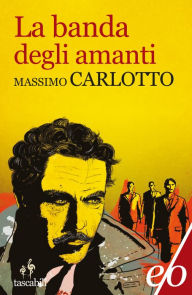 Title: La banda degli amanti, Author: Massimo Carlotto