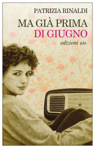 Title: Ma già prima di giugno, Author: Patrizia Rinaldi