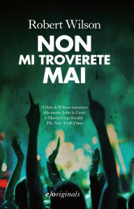 Title: Non mi troverete mai, Author: Robert Wilson