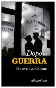 Title: Dopo la guerra, Author: Hervé Le Corre