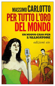 Title: Per tutto l'oro del mondo, Author: Massimo Carlotto
